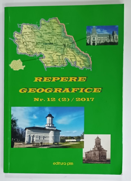 REPERE GEOGRAFICE NR. 12 ( 2 ) / 2017 ,EDITATA DE SOCIETATEA DE GEOGRAFIE DIN ROMANIA  , FILIALA  IASI , 2017 , DEDICATIE *