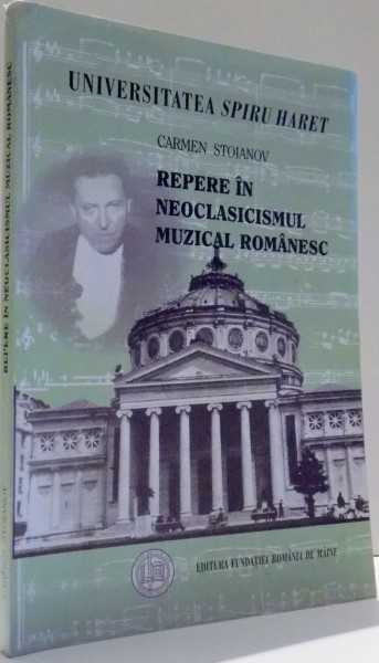 REPERE IN NEOCLASICISMUL MUZICAL ROMANESC de CARMEN STOIANOV , 2004