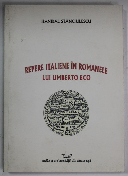 REPERE ITALIENE  IN ROMANELE LUI UMBERTO ECO de HANIBAL STANCIULESCU , 2007