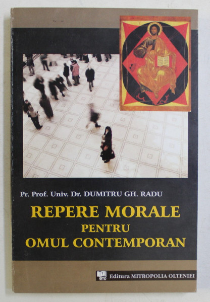 REPERE MORALE PENTRU OMUL CONTEMPORAN de DUMITRU GH. RADU , 2007