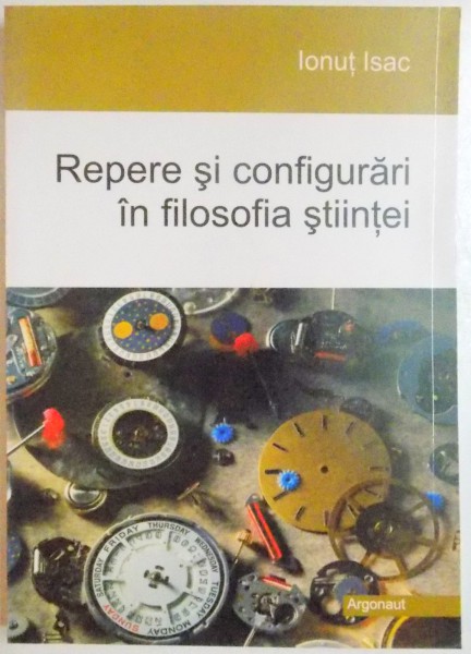 REPERE SI CONFIGURARI IN FILOSOFIA STIINTEI de IONUT ISAC , 2007