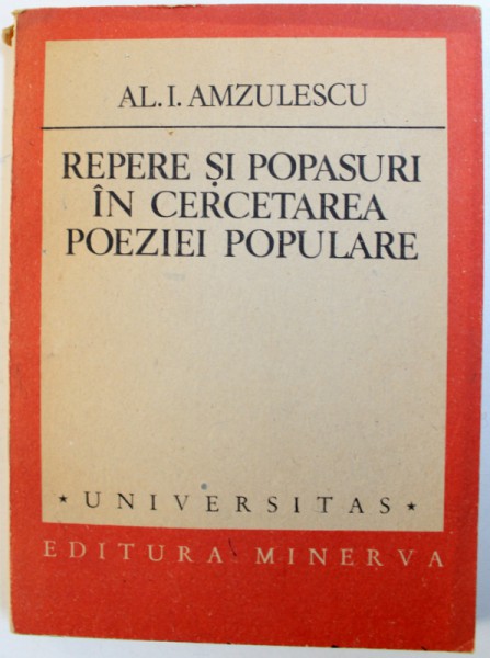 REPERE SI POPASURI IN CERCETAREA POEZIEI POPULARE de AL . I . AMZULESCU , 1989 , DEDICATIE*