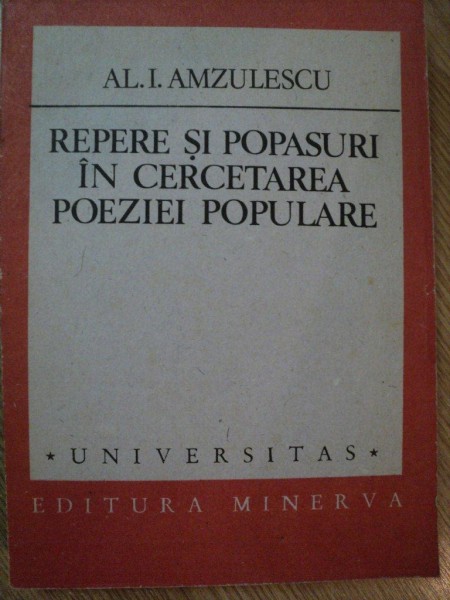 REPERE SI POPASURI IN CERCETAREA POEZIEI POPULARE de AL . I. AMZULESCU , 1989