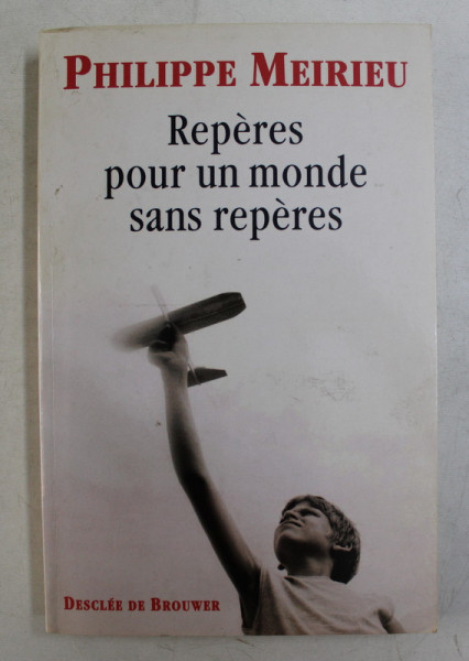 REPERES POUR UN MONDE SANS REPERES par PHILIPPE MEIRIEU,  2002