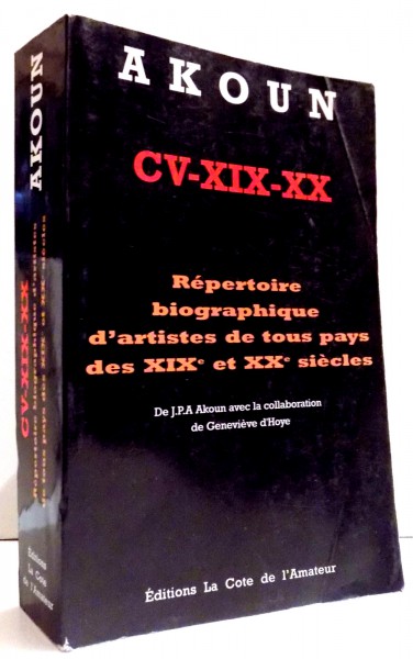 REPERTOIRE BIOGRAPHIQUE D'ARTISTES DE TOUS PAYS DES XIX ET XX SIECLES par J. P. A. AKOUN , 2005