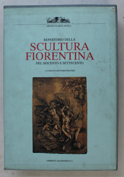 REPERTORIO DELLA SCULTURA FIORENTINA DEL SEICENTO E SETTECENTO , A CURA di GIOVANNI PRATESTI VOL. I - III ,