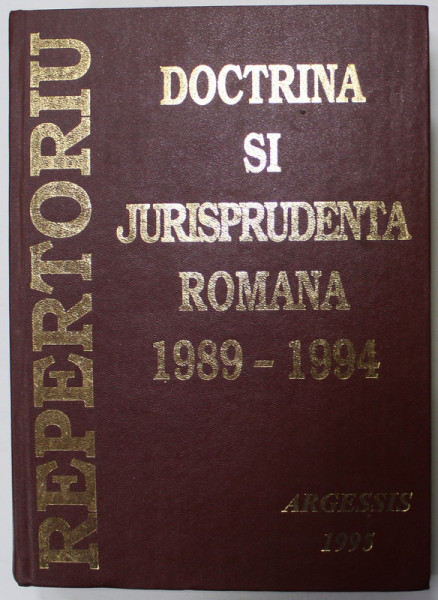 REPERTORIU DE DOCTRINA SI JURISPRUDENTA ROMANA de CONSTANTIN CRISU ...STEFAN CRISU , VOLUMUL I :  1989 -1994 , APARUTA 1995