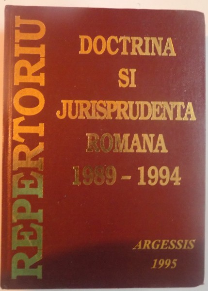 REPERTORIU DE DOCTRINA SI JURISPRUNDENTA ROMANA, VOL. I (1989-1994), 1995