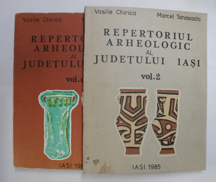 REPERTORIUL ARHEOLOGIC AL JUDETULUI IASI VOL I - II, de VASILE CHIRICA SI  MARCEL TANASACHI, 1984