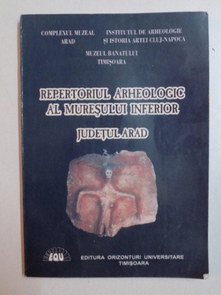 REPERTORIUL ARHEOLOGIC AL MURESULUI INFERIOR , JUDETUL ARAD , 1999