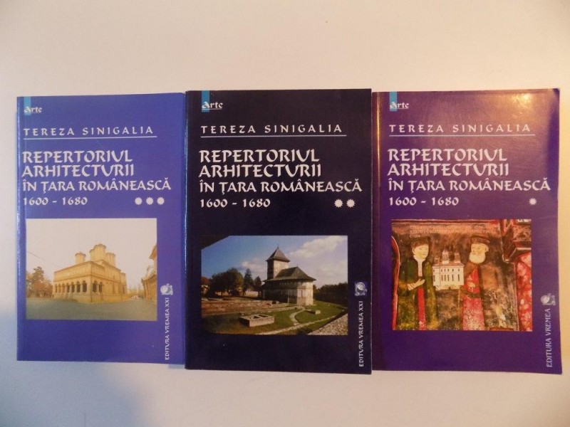 REPERTORIUL ARHITECTURII IN TARA ROMANEASCA (1600-1680) VOL. I - III de TEREZA SINIGALIA , 2002