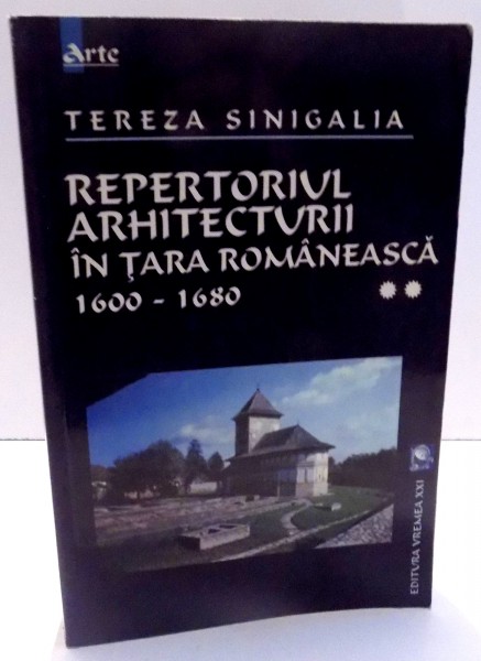 REPERTORIUL ARHITECTURII IN TARA ROMANEASCA 1600-1680, VOL. II de TEREZA SINIGALIA , 2004