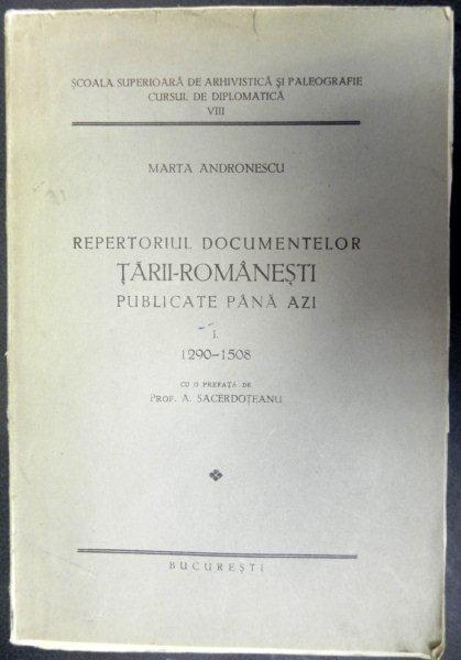 REPERTORIUL DOCUMENTELOR TARII ROMANESTI PUBLICATE PANA AZI 1290 -1508- MARTA ANDRONESCU