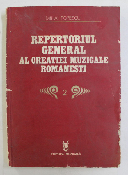REPERTORIUL GENERAL AL CREATIEI MUZICALE ROMANESTI, VOL. II (MUZICA DE CAMERA) de MIHAI POPESCU, 1981