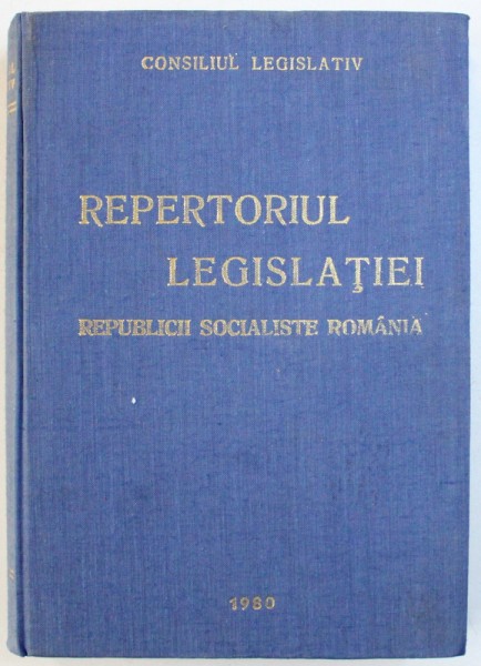 REPERTORIUL LEGISLATIEI REPUBLICII SOCIALISTE ROMANIA  - LEGI SI DECRETE , 1980