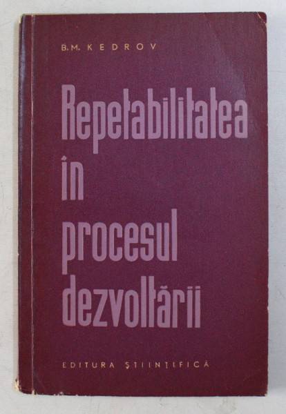 REPETABILITATEA IN PROCESUL DEZVOLTARII de B. M. KEDROV , 1963