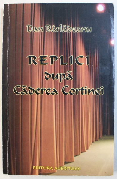 REPLICI DUPA CADEREA CORTINEIDE de DAN BARLADEANU , 2006