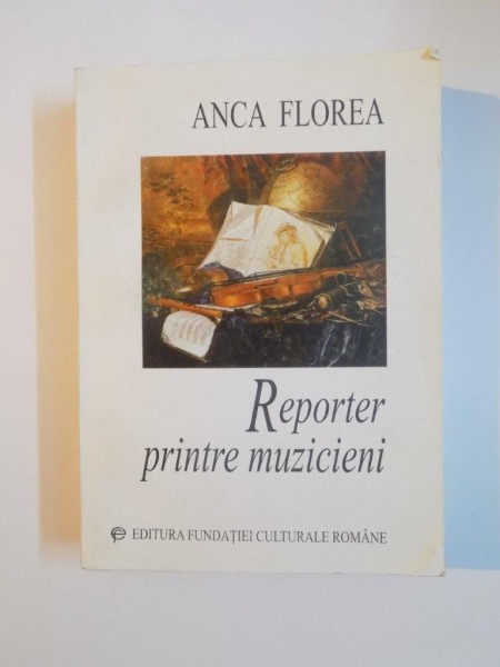 REPORTER PRINTRE MUZICIENI de ANCA FLOREA , 1999