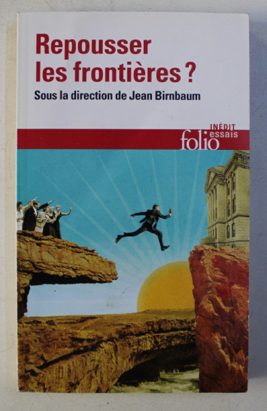 REPOUSSER LES FRONTIERES ? - sous la direction de JEAN BIRNBAUM , 2014