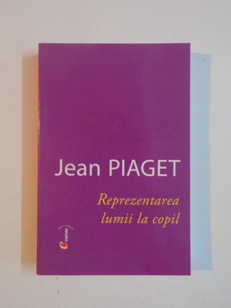 REPREZENTAREA LUMII LA COPIL de JEAN PIAGET , 2005