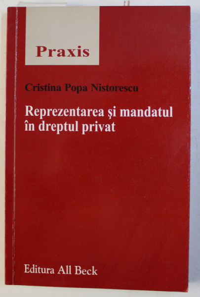 REPREZENTAREA SI MANDATUL IN DREPTUL PRIVAT de CRISTINA POPA NISTORESCU , 2004