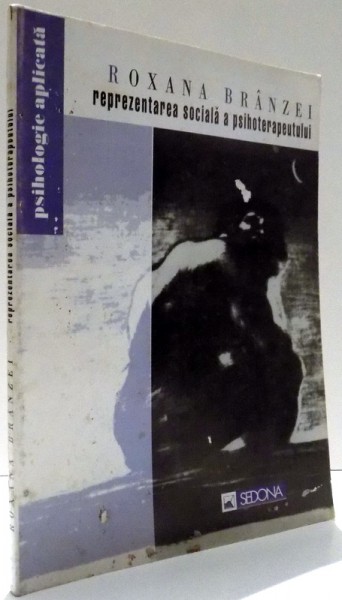 REPREZENTAREA SOCIALA A PSIHOTERAPEUTULUI de ROXANA BRANZEI , 1998