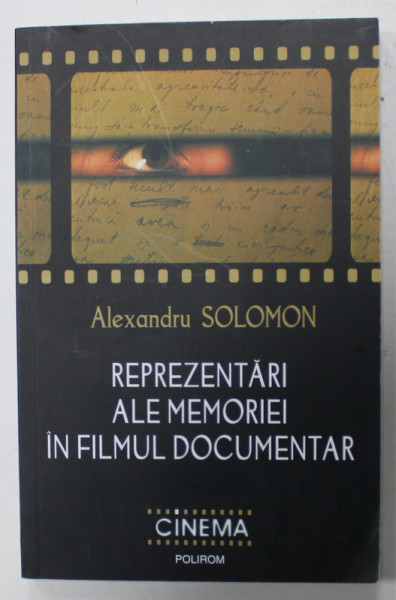 REPREZENTARI ALE MEMORIEI IN FILMUL DOCUMENTAR de ALEXANDRU SOLOMON , 2016