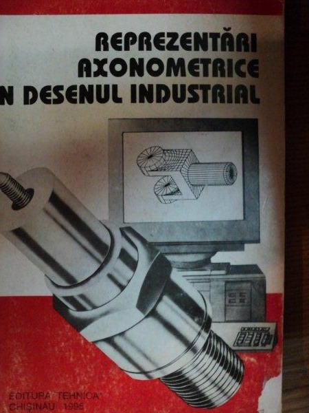 REPREZENTARI AXOMETRICE IN DESENUL INDUSTRIAL,1995