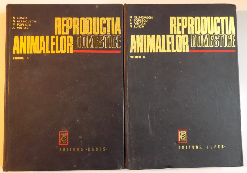 REPRODUCTIA ANIMALELOR DOMESTICE de N. LUNCA , N. GLUHOVSCHI , P. POPESCU , A. VINTAN , VOL I-II , 1971