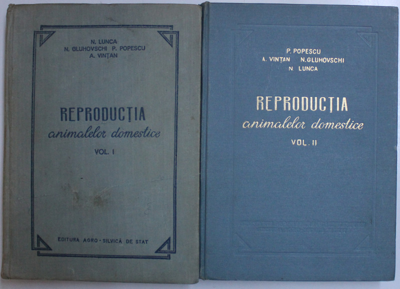 REPRODUCTIA ANIMALELOR DOMESTICE , VOL I-II de P. POPESCU ... N. LUNCA