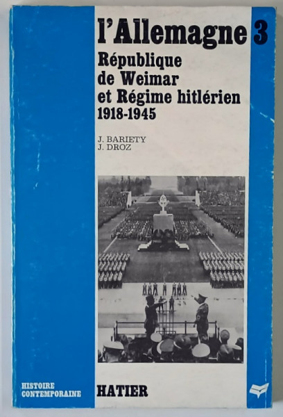 REPUBLIQUE DE WEIMAR ET REGIME HITLERIEN , 1918 - 1945 par J. BARIETY et J. DROZ , 1973