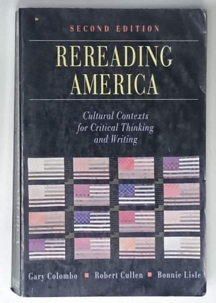 REREADING AMERICA , CULTURAL CONTEXTS FOR CRITICAL THINKING AND WRITING by GARY COLOMBO ....BONNIE LISLE , 1992 , PREZINTA URME DE UZURA
