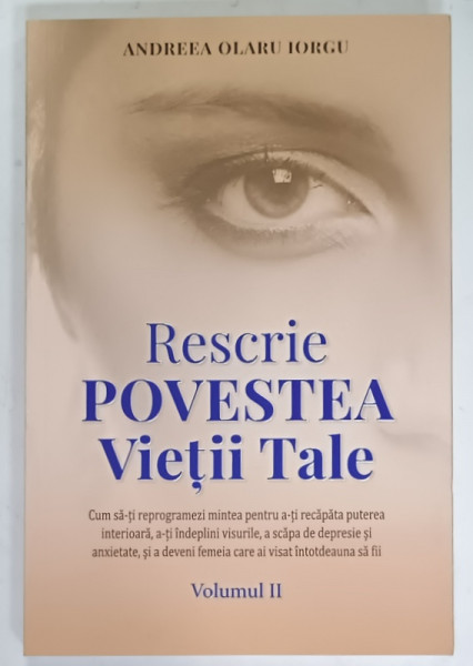 RESCRIE POVESTEA VIETII TALE de ANDREEA  OLARU IORGU ,  VOLUMUL II , 2025