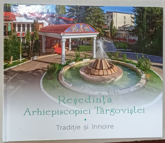 RESEDINTA ARHIEPISCOPIEI TARGOVISTEI , TRADITIE SI INNOIRE , ALBUM DE PREZENTARE , 2024