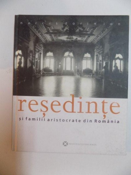 RESEDINTE SI FAMILII ARISTOCRATE DIN ROMANIA de NARCIS DORINION , 2008 , MICI PROBLEME LA COTOR