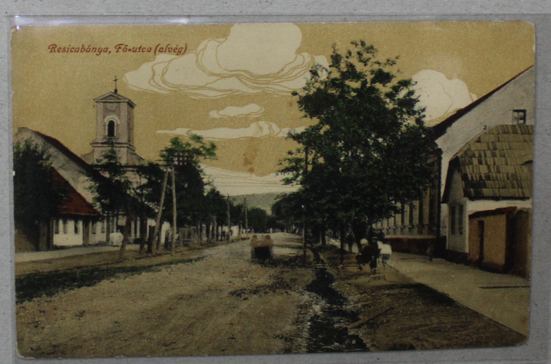 RESICABANYA ( RESITA  ) , STRADA PRINCIPALA , CARTE POSTALA ILUSTRATA , INCEPUTUL SEC, XX