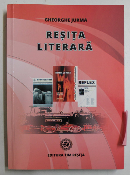 RESITA LITERARA de GHEORGHE JURMA , 2016 , DEDICATIE *