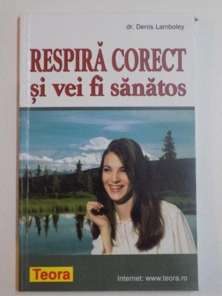 RESPIRA CORECT SI VEI FI SANATOS de DR. DENIS LAMBOLEY , 1998