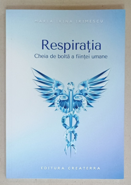 RESPIRATIA , CHEIA DE BOLTA A FIINTEI UMANE de MARIA IRINA IRIMESCU , 2022