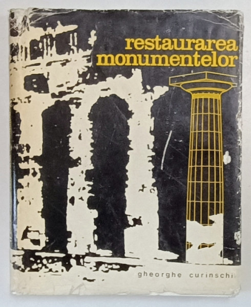 RESTAURAREA MONUMENTELOR de GHEORGHE CURINSCHI , 1968
