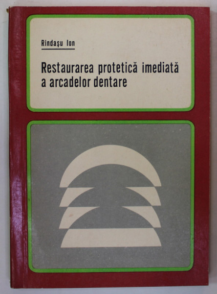 RESTAURAREA PROTETICA IMEDIATA A ARCADELOR DENTARE de RINDASU ION , 1972