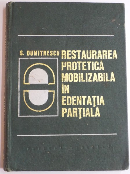 RESTAURAREA PROTETICA MOBIZABILA IN EDENTATIA PARTIALA de S. DUMITRESCU , 1973