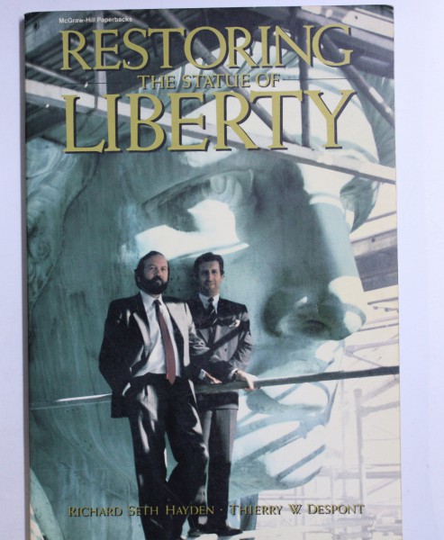 RESTORING THE STATUE OF LIBERTY by RICHARD SETH HAYDEN and THIERRY W. DESPONT , 1986