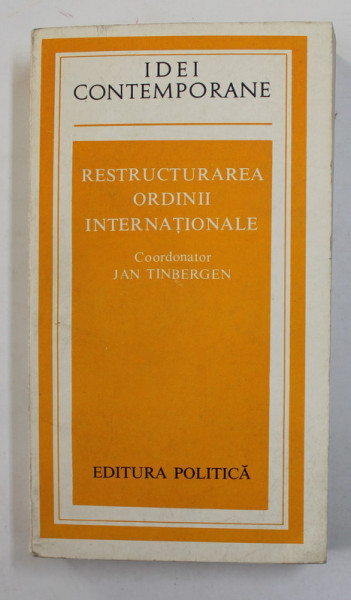 RESTRUCTURAREA ORDINII INTERNATIONALE , coordonator JAN TINBERGEN , 1978