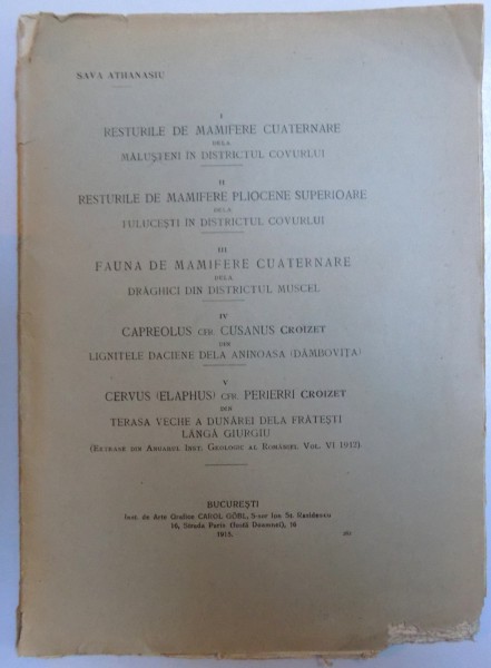 RESTURILE DE MAMIFERE CUATERNARE DELA MALUSTENI IN DISTICTUL COVURLUI  ( COLECTIE DE CINCI LUCRARI ) de  SAVA ATHANASIU , 1915 , DEDICATIE*