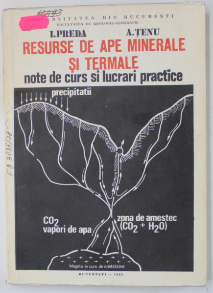 RESURSE DE APE MINERALE SI TERMALE , NOTE DE CURS SI LUCRARI PRACTICE de I. PREDA si A. TENU , 1981