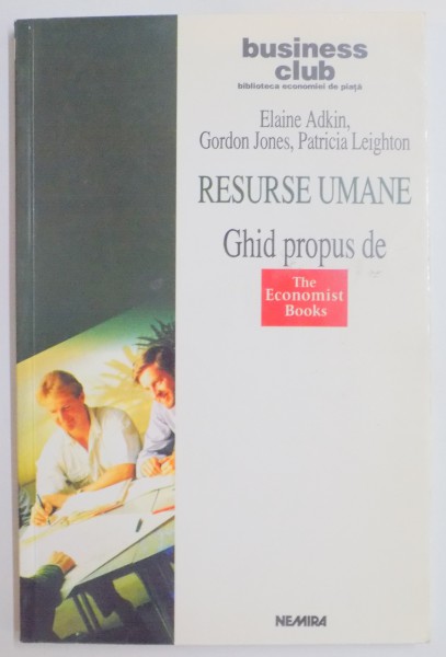 RESURSE UMANE , GHID PROPUS DE THE ECONOMIST BOOKS de ELAINE ADKIN , GORDON JONES , PATRICIA LEIGHTON , 1999