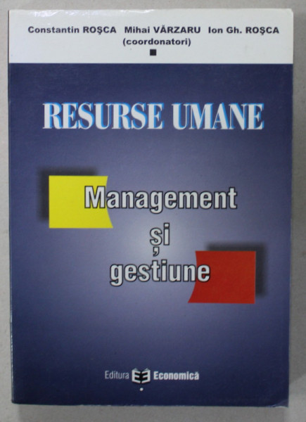 RESURSE UMANE , MANAGEMENT SI GESTIUNE de CONSTANTIN ROSCA ...ION GH. ROSCA , 2005