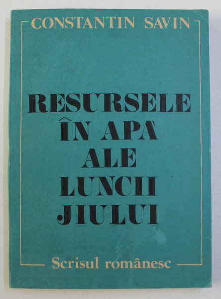RESURSELE IN APA ALE LUNCII JIULUI de CONSTANTIN SAVIN , 1990