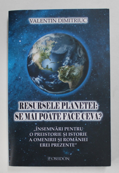 RESURSELE PLANETEI - SE MAI POATE FACE CEVA ? de VALENTIN DIMITRIUC , 2018